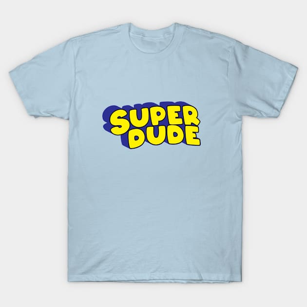 Super dude T-Shirt by TompasCreations